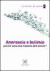 Anoressia e bulimia. Perch� sono due malattie dell'amore?