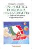 Una politica economica per la crescita. Le condizioni per superare le difficolt� dell'Italia