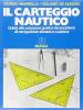 Il carteggio nautico. Guida alla soluzione grafica dei problemi di navigazione stimata e costiera