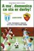 A' ma', domenica ce sta er derby Roma Lazio. Storie, protagonisti, curiosit�: tutto sulla cittadina romana
