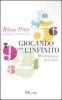Giocando con l'infinito. Matematica per tutti