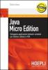 Java micro edition. Sviluppare applicazioni network-oriented per telefoni cellulari e PDA