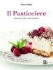 Il pasticcere. Manuale dell'arte dolce