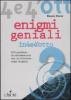Enigmi geniali. 300 enigmi da risolvere solo con un fulmineo... colpo di genio