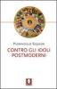 Contro gli idoli postmoderni