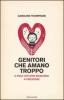 Genitori che amano troppo. E figli che non riescono a crescere
