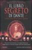 Il libro segreto di Dante. Il codice nascosto della Divina Commedia