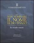 Non nominare il nome di Dio invano. Io rendo onore. II comandamento