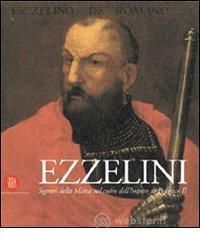 Ezzelini. Signori della Marca nel cuore dell'impero di Federico II