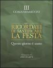 Ricordati di santificare la festa. Questo giorno � santo. III comandamento