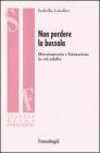 Non perdere la bussola. Orientamento e formazione in et� adulta