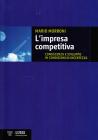 L' impresa competitiva. Conoscenza e sviluppo in condizioni di incertezza
