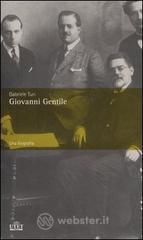 Giovanni Gentile. Una biografia