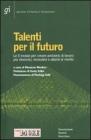 Talenti per il futuro. Le 5 mosse per creare ambienti di lavoro pi� dinamici, innovativi e attenti al merito