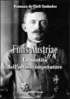 Finis Austriae. La santit� dell'ultimo imperatore