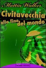 Civitavecchia alla fine del mondo