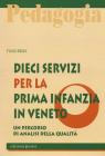 Dieci servizi per la prima infanzia in Veneto. Un percorso di analisi della qualit�