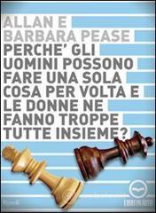Perch� gli uomini possono fare una sola cosa per volta e le donne ne fanno troppe tutte insieme? Audiolibro. CD Audio