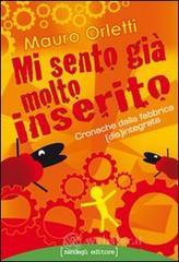Mi sento gi� molto inserito. Cronache dalla fabbrica disintegrata