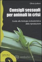 Consigli sessuali per animali in crisi. Guida alla biologia evoluzionistica della riproduzione Consigli sessuali per animali in crisi. Guida alla biologia evoluzionistica della riproduzione