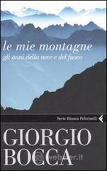 Le mie montagne. Gli anni della neve e del fuoco