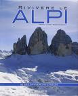 Rivivere le Alpi. 52 idee da vivere in 4 stagioni
