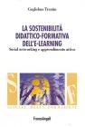 La sostenibilit� didattico-formativa dell'e-learning. Social networking e apprendimento attivo