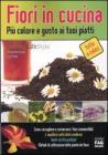 Fiori in cucina. Pi� colore e gusto ai tuoi piatti