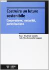 Costruire un futuro sostenibile. Cooperazione, mutualit�, partecipazione