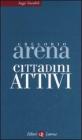 Cittadini attivi. Un altro modo di pensare l'Italia Cittadini attivi. Un altro modo di pensare l'Italia
