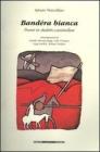 Band�ra bianca. Poesie in dialetto cassinellese