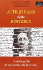 Attilio Sassi detto Bestione. Autobiografia di un sindacalista libertario. Con CD-ROM