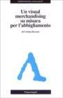 Un visual merchandising su misura per l'abbigliamento Un visual merchandising su misura per l'abbigliamento