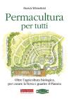 Permacultura per tutti. Oltre l'agricoltura biologica, per curare la Terra e guarire il pianeta Permacultura per tutti. Oltre l'agricoltura biologica, per curare la Terra e guarire il pianeta