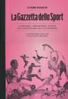 Le prime pagine de La Gazzetta dello Sport. Le emozioni, i protagonisti, le sfide dalla nascita alla XXX Olimpiade Le prime pagine de La Gazzetta dello Sport. Le emozioni, i protagonisti, le sfide dalla nascita alla XXX Olimpiade