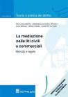 La mediazione nelle liti civili e commerciali. Metodo e regole