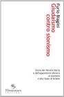 Giudaismo contro sionismo. Storia dei Neturei Karta e dell'opposizione ebraica al sionismo e allo Stato di Israele