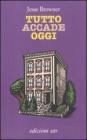 Tutto accade oggi