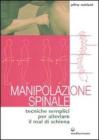 Manipolazione spinale. Tecniche semplici per alleviare il mal di schiena Manipolazione spinale. Tecniche semplici per alleviare il mal di schiena