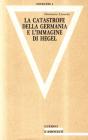 La catastrofe della Germania e l'immagine di Hegel