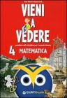 Vieni a vedere matematica 4. Sussidiario delle discipline. Per il 2� biennio