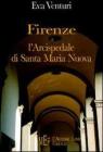 Firenze e l'Arcispedale di Santa Maria Nuova. Storia di uno dei pi� antichi istituti sanitari d'Europa