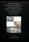 Poikiloi lithoi, versiculores maculae: i marmi colorati della Grecia antica. Storia, uso, diffusione, cave, geologia, caratterizzazione scientifica, archeometria...