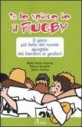 Te lo spiego io il rugby. Il gioco più bello del mondo spiegato dai bambini ai genitori Te lo spiego io il rugby. Il gioco più bello del mondo spiegato dai bambini ai genitori