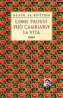 Come Proust pu� cambiarvi la vita