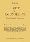 L' arte del counseling. Il consiglio, la guida, la supervisione L' arte del counseling. Il consiglio, la guida, la supervisione