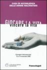 Giocare la vita. Vincere la vita Giocare la vita. Vincere la vita