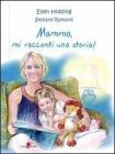Mamma, mi racconti una storia? Con gadget vol.1