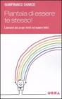 Piantala di essere te stesso! E-book