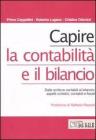 Capire la contabilit� e il bilancio. Dalle scritture contabili al bilancio: aspetti civilistici, contabili e fiscali